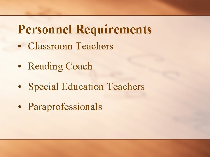 Personnel Requirements • Classroom Teachers • Reading Coach • Special Education Teachers • Paraprofessionals
