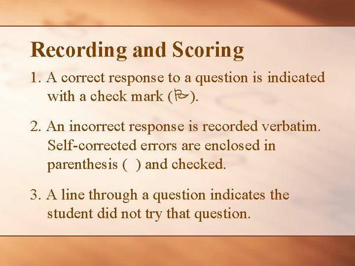 Recording and Scoring 1. A correct response to a question is indicated with a