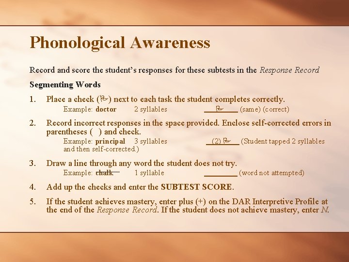 Phonological Awareness Record and score the student’s responses for these subtests in the Response