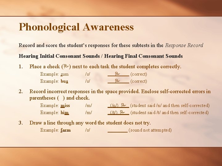 Phonological Awareness Record and score the student’s responses for these subtests in the Response