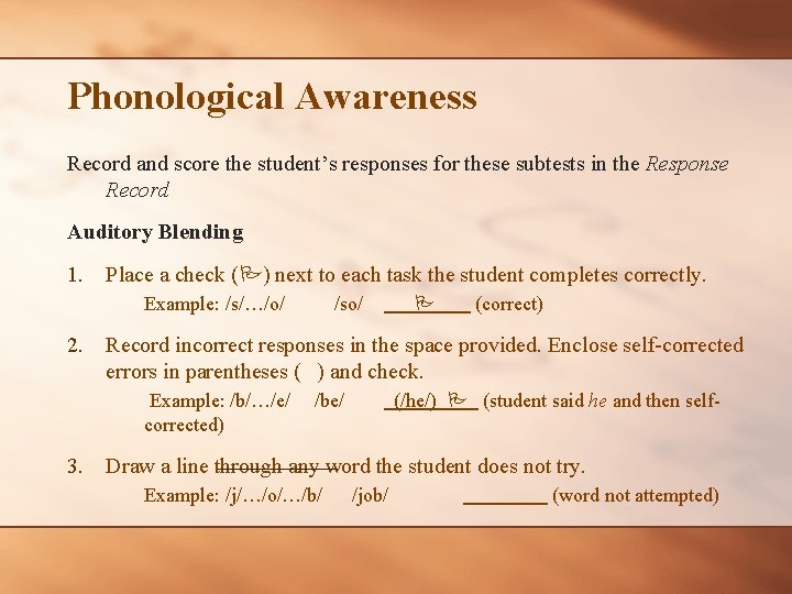 Phonological Awareness Record and score the student’s responses for these subtests in the Response