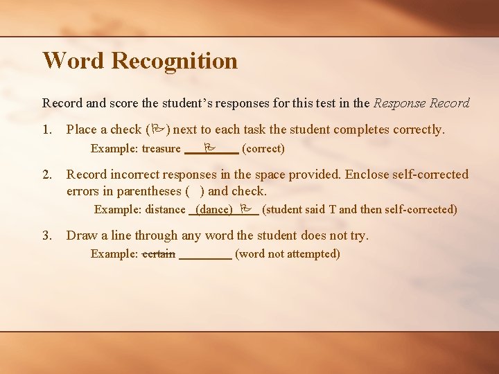 Word Recognition Record and score the student’s responses for this test in the Response