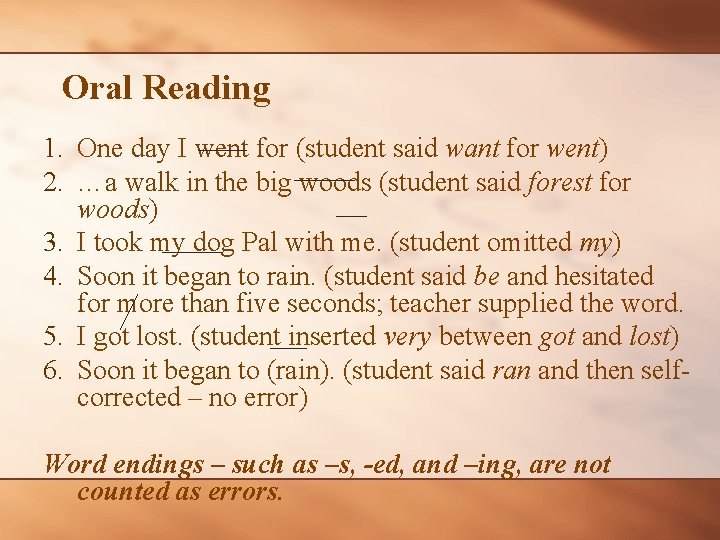 Oral Reading 1. One day I went for (student said want for went) 2.