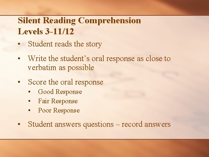 Silent Reading Comprehension Levels 3 -11/12 • Student reads the story • Write the
