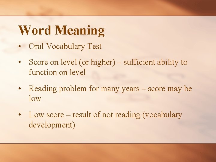 Word Meaning • Oral Vocabulary Test • Score on level (or higher) – sufficient