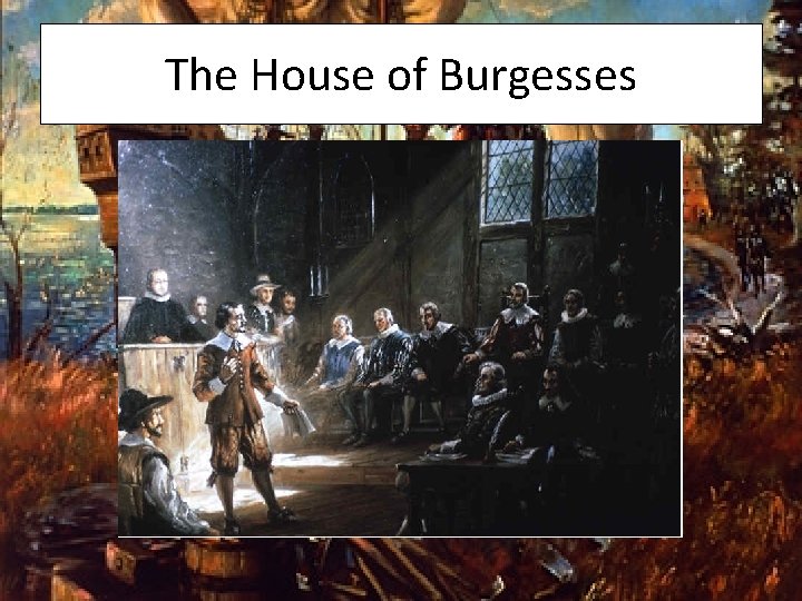 The House of Burgesses 