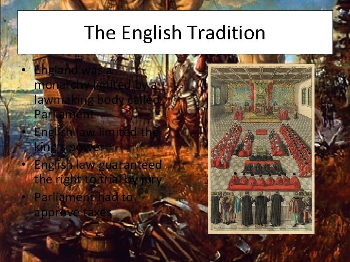 The English Tradition • England was a monarchy limited by a lawmaking body called