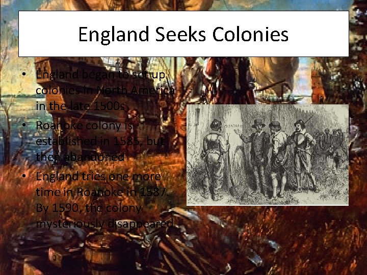 England Seeks Colonies • England began to set up colonies in North America in