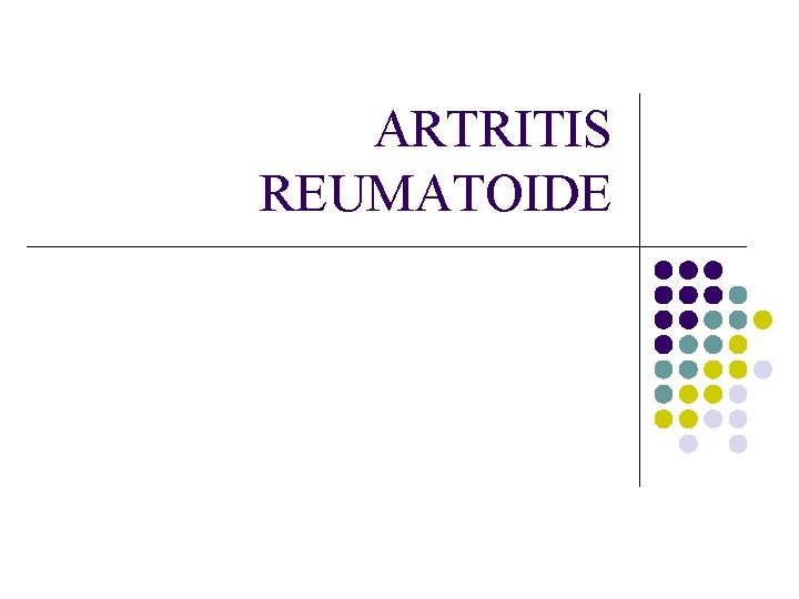 ARTRITIS REUMATOIDE ARTRITIS REUMATOIDE