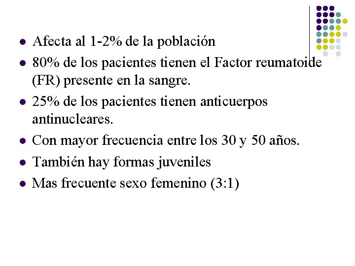 l l l Afecta al 1 -2% de la población 80% de los pacientes l l l Afecta al 1 -2% de la población 80% de los pacientes