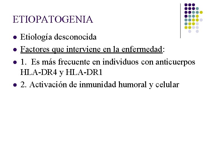 ETIOPATOGENIA l l Etiología desconocida Factores que interviene en la enfermedad: 1. Es más ETIOPATOGENIA l l Etiología desconocida Factores que interviene en la enfermedad: 1. Es más