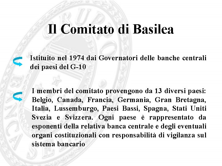 Il Comitato di Basilea Istituito nel 1974 dai Governatori delle banche centrali dei paesi