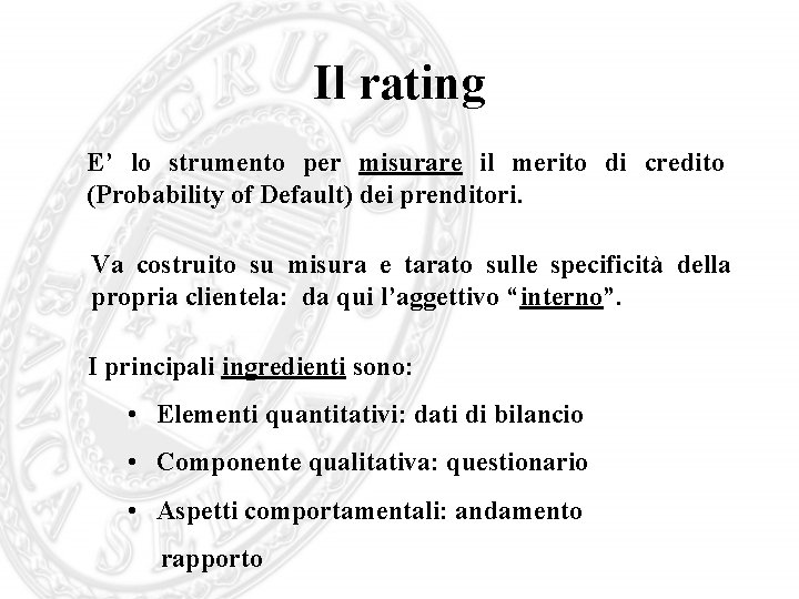 Il rating E’ lo strumento per misurare il merito di credito (Probability of Default)