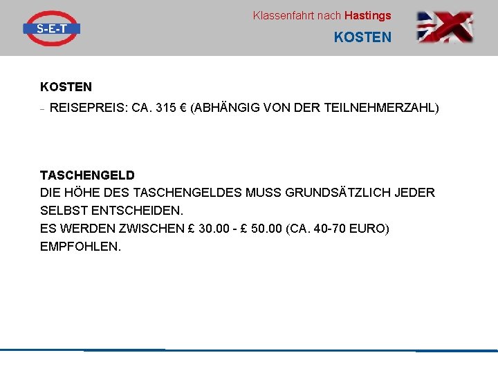 Klassenfahrt nach Hastings KOSTEN - REISEPREIS: CA. 315 € (ABHÄNGIG VON DER TEILNEHMERZAHL) TASCHENGELD