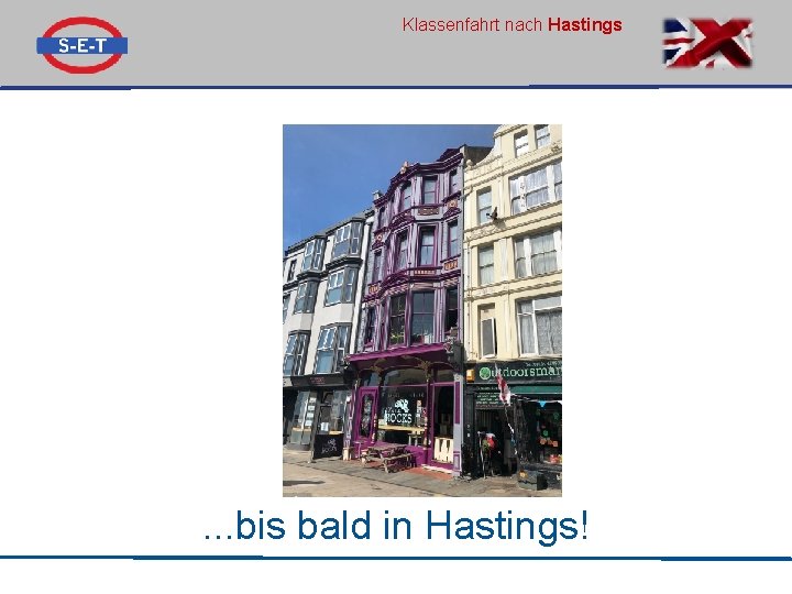 Klassenfahrt nach Hastings . . . bis bald in Hastings! 