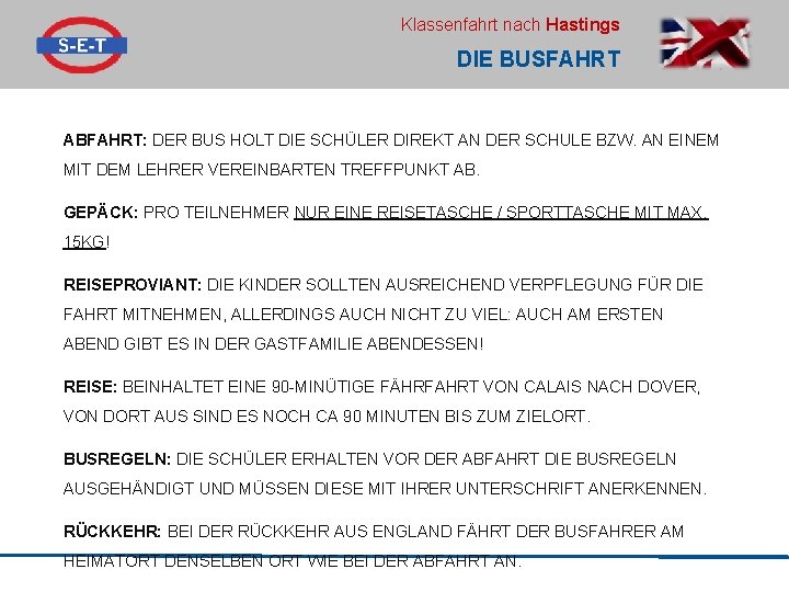Klassenfahrt nach Hastings DIE BUSFAHRT ABFAHRT: DER BUS HOLT DIE SCHÜLER DIREKT AN DER
