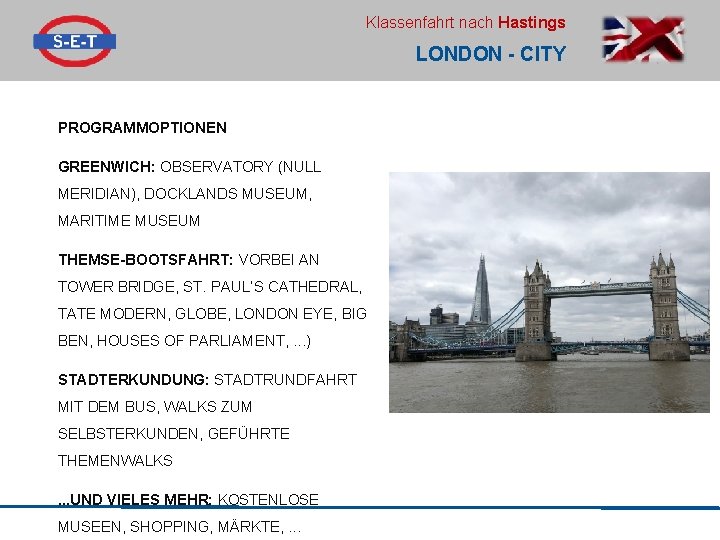 Klassenfahrt nach Hastings LONDON - CITY PROGRAMMOPTIONEN GREENWICH: OBSERVATORY (NULL MERIDIAN), DOCKLANDS MUSEUM, MARITIME