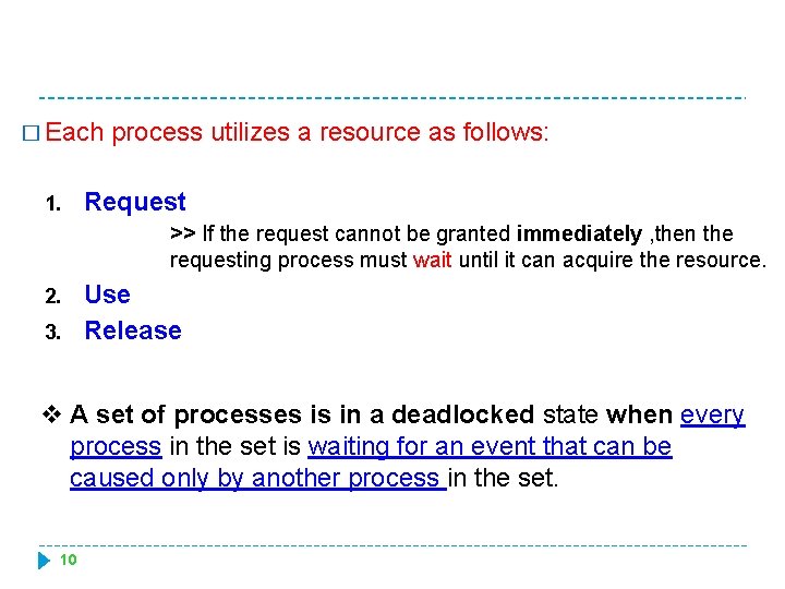 � Each 1. process utilizes a resource as follows: Request >> If the request