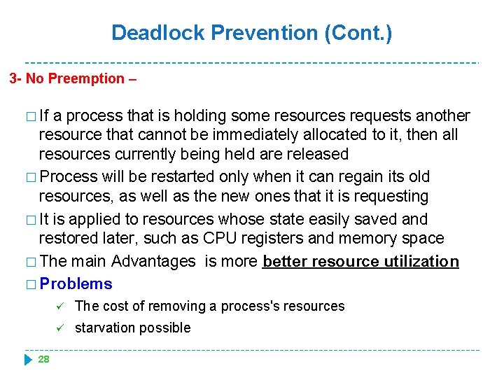 Deadlock Prevention (Cont. ) 3 - No Preemption – � If a process that