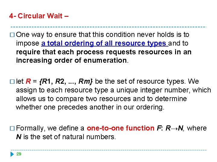 4 - Circular Wait – � One way to ensure that this condition never