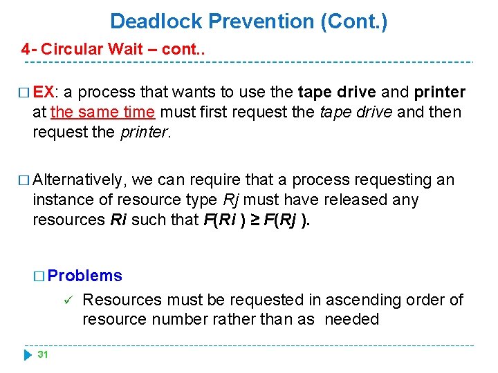 Deadlock Prevention (Cont. ) 4 - Circular Wait – cont. . � EX: a