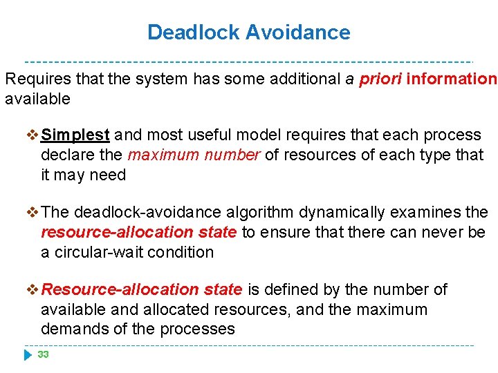 Deadlock Avoidance Requires that the system has some additional a priori information available v