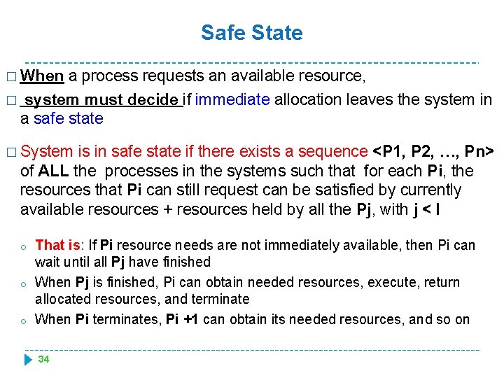 Safe State � When a process requests an available resource, � system must decide