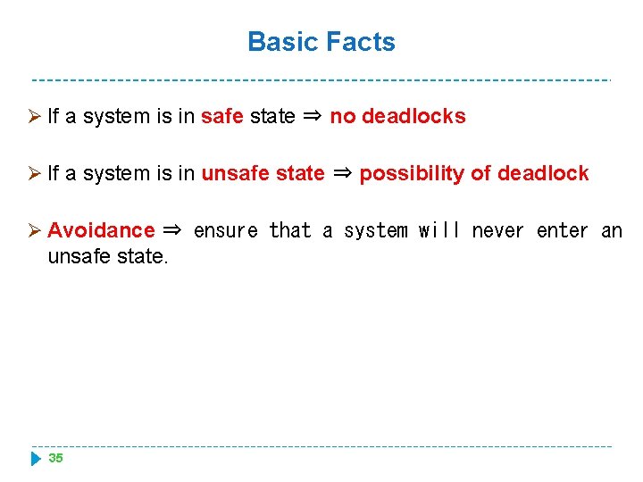 Basic Facts Ø If a system is in safe state ⇒ no deadlocks Ø