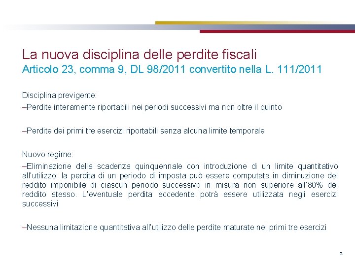 La nuova disciplina delle perdite fiscali Articolo 23, comma 9, DL 98/2011 convertito nella