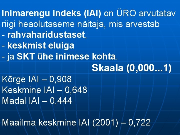 Inimarengu indeks (IAI) on ÜRO arvutatav riigi heaolutaseme näitaja, mis arvestab - rahvaharidustaset, -