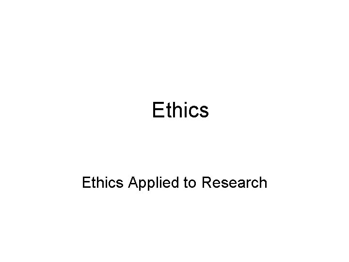 Ethics Applied to Research 