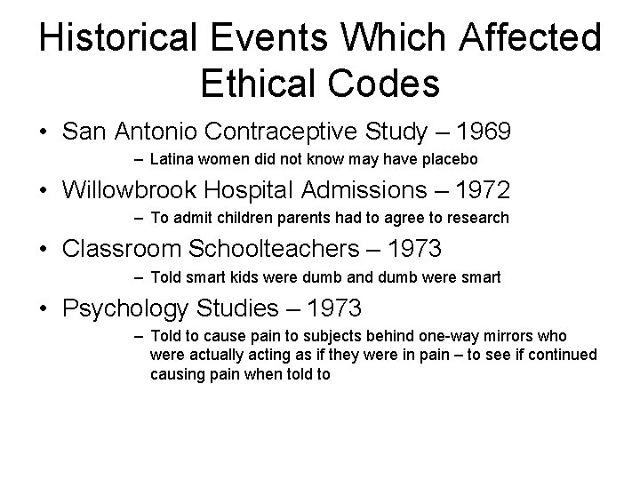 Historical Events Which Affected Ethical Codes • San Antonio Contraceptive Study – 1969 –