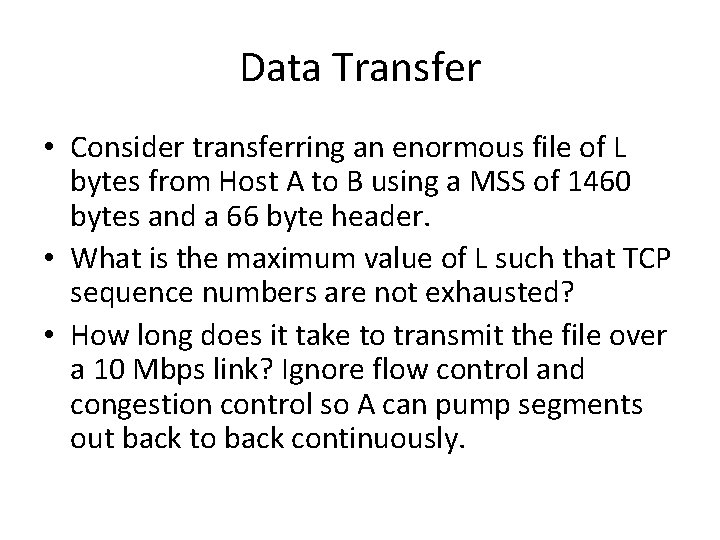 Data Transfer • Consider transferring an enormous file of L bytes from Host A