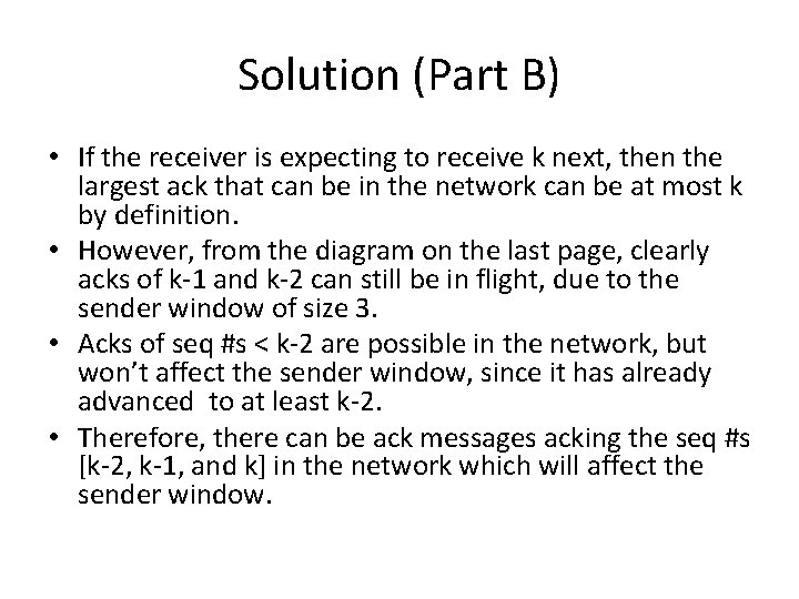 Solution (Part B) • If the receiver is expecting to receive k next, then