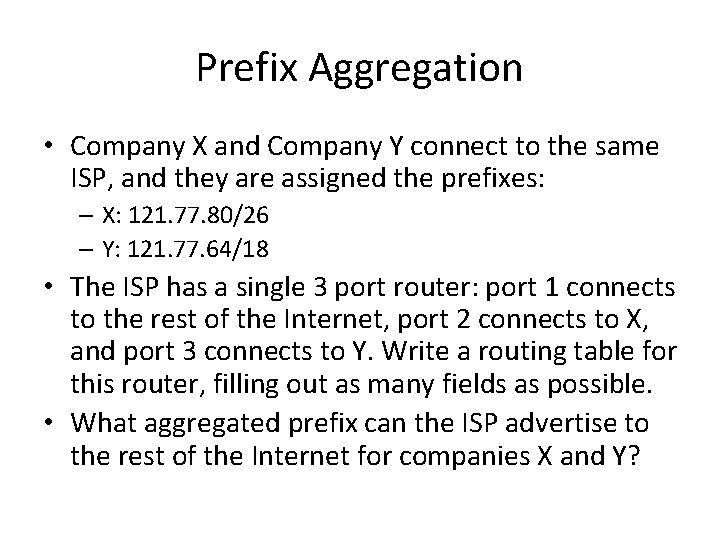 Prefix Aggregation • Company X and Company Y connect to the same ISP, and