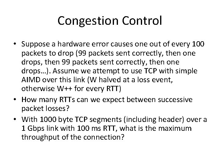 Congestion Control • Suppose a hardware error causes one out of every 100 packets