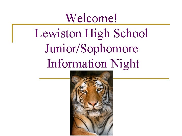 Welcome! Lewiston High School Junior/Sophomore Information Night 