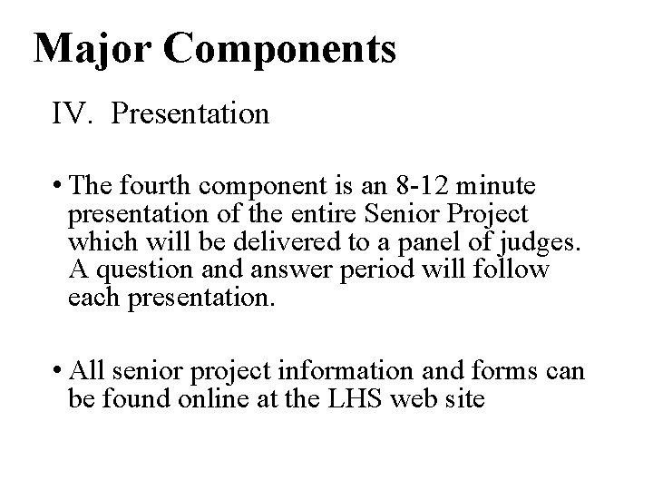 Major Components IV. Presentation • The fourth component is an 8 -12 minute presentation