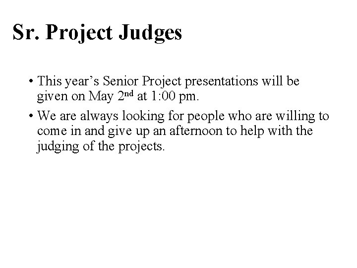 Sr. Project Judges • This year’s Senior Project presentations will be given on May