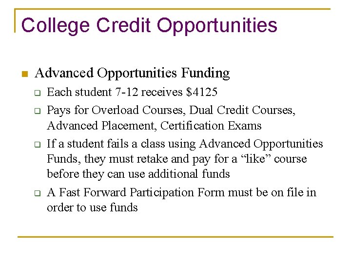 College Credit Opportunities n Advanced Opportunities Funding q q Each student 7 -12 receives