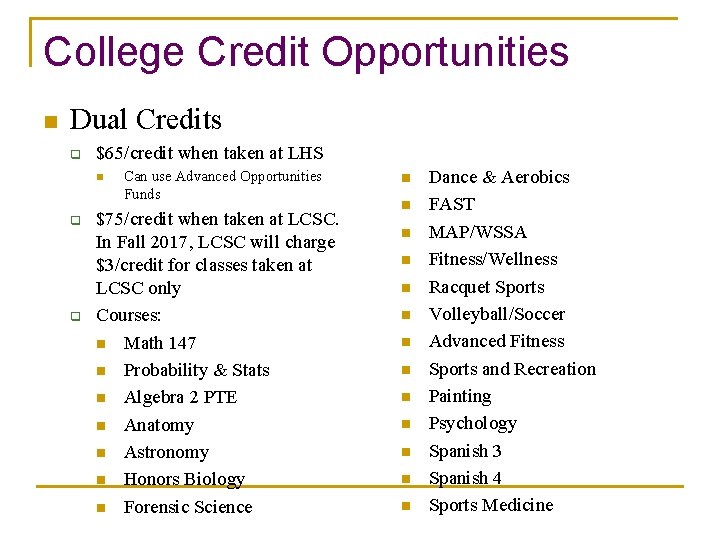 College Credit Opportunities n Dual Credits q $65/credit when taken at LHS n q