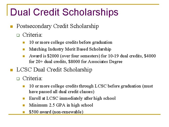 Dual Credit Scholarships n Postsecondary Credit Scholarship q Criteria: n n 10 or more