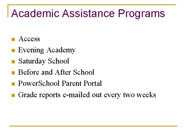 Academic Assistance Programs n n n Access Evening Academy Saturday School Before and After