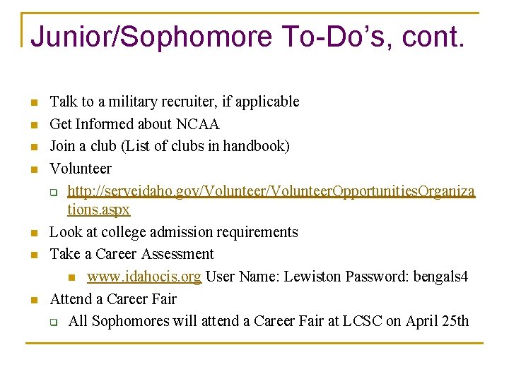 Junior/Sophomore To-Do’s, cont. n n n n Talk to a military recruiter, if applicable