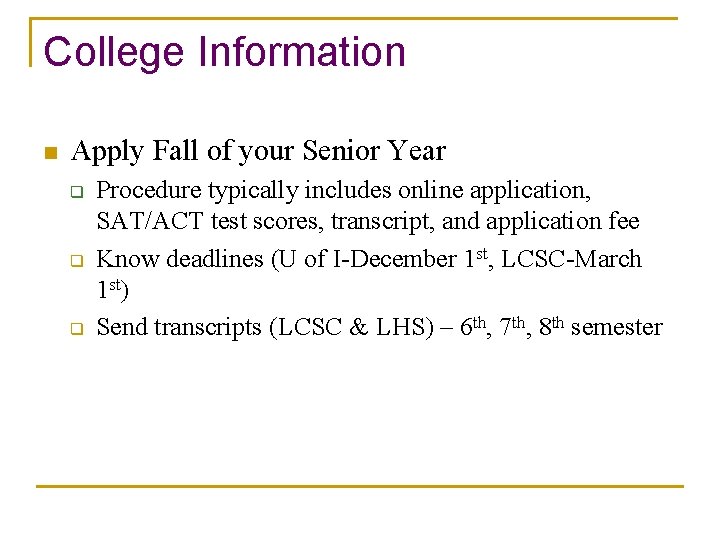 College Information n Apply Fall of your Senior Year q q q Procedure typically