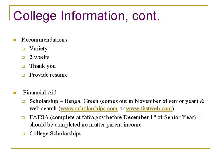 College Information, cont. n Recommendations – q Variety q 2 weeks q Thank you