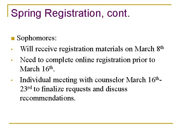Spring Registration, cont. n • • • Sophomores: Will receive registration materials on March