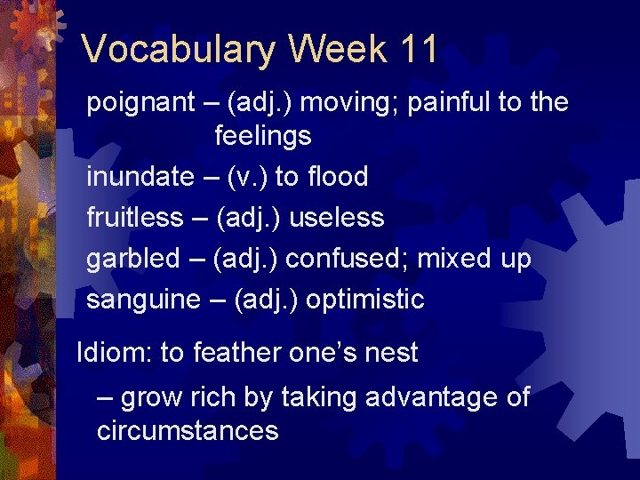 Vocabulary Week 11 poignant – (adj. ) moving; painful to the feelings inundate –