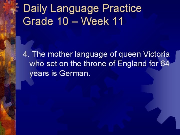 Daily Language Practice Grade 10 – Week 11 4. The mother language of queen
