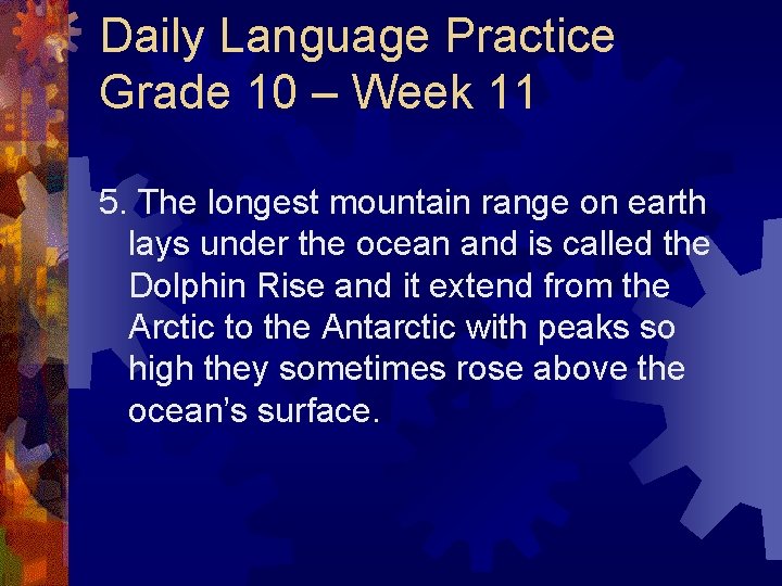 Daily Language Practice Grade 10 – Week 11 5. The longest mountain range on